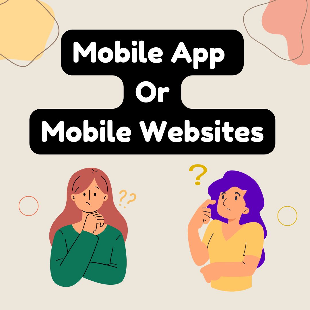 mobile apps or mobile websites